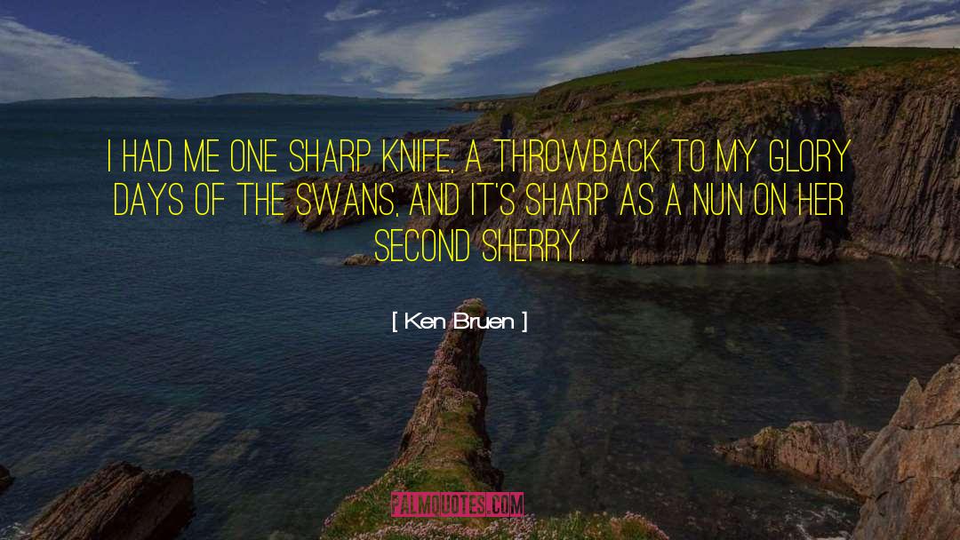 Sherry quotes by Ken Bruen