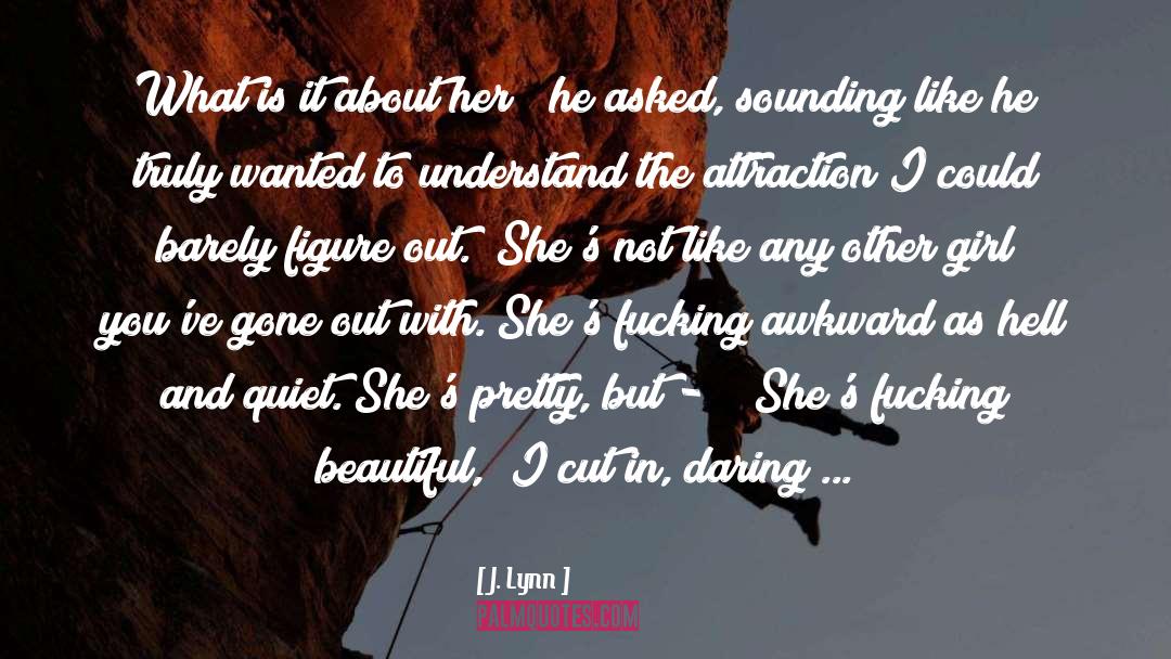 Shes Beautiful Because quotes by J. Lynn