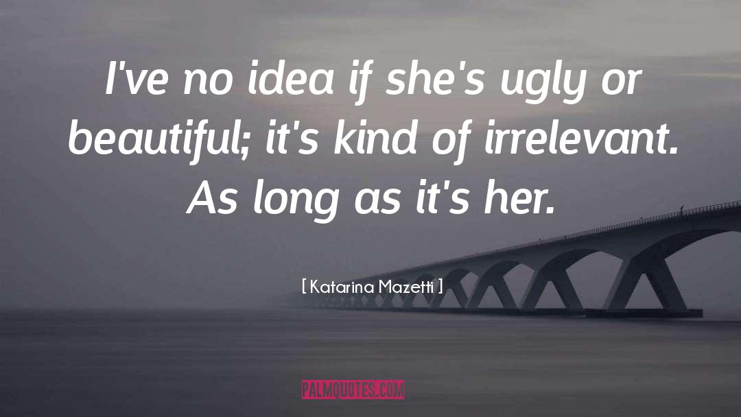 Shes Beautiful Because quotes by Katarina Mazetti