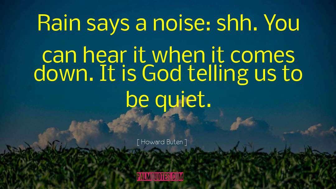 Shh quotes by Howard Buten
