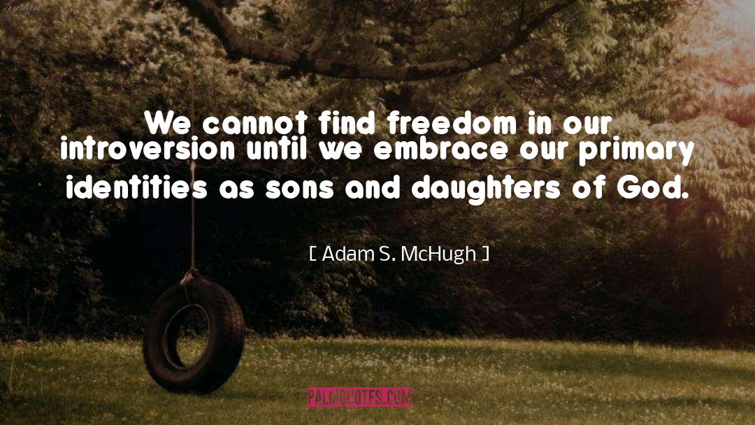 Shib Dass Sons quotes by Adam S. McHugh