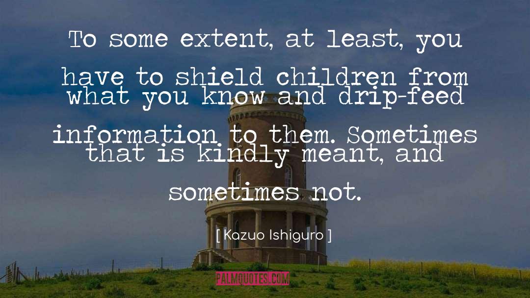 Shield quotes by Kazuo Ishiguro