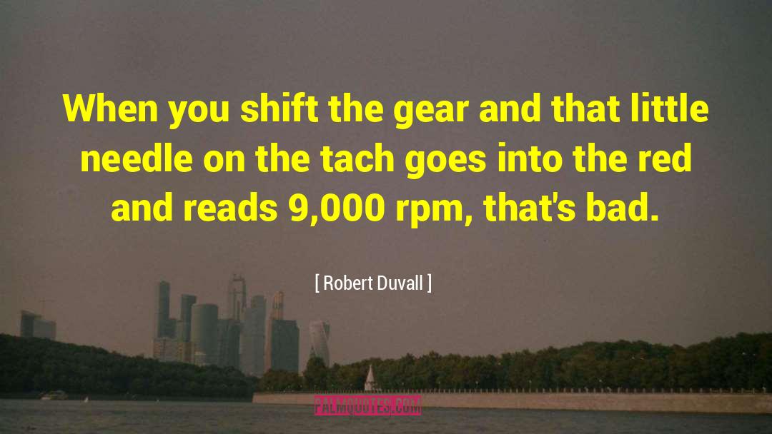Shift The Gear quotes by Robert Duvall