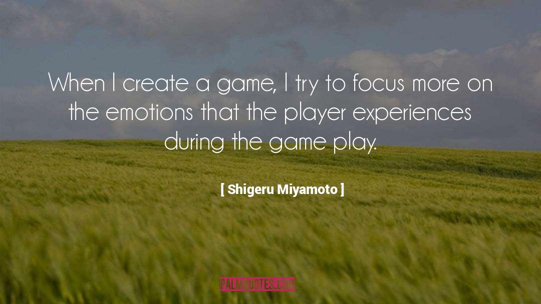 Shigeru Miyamoto quotes by Shigeru Miyamoto