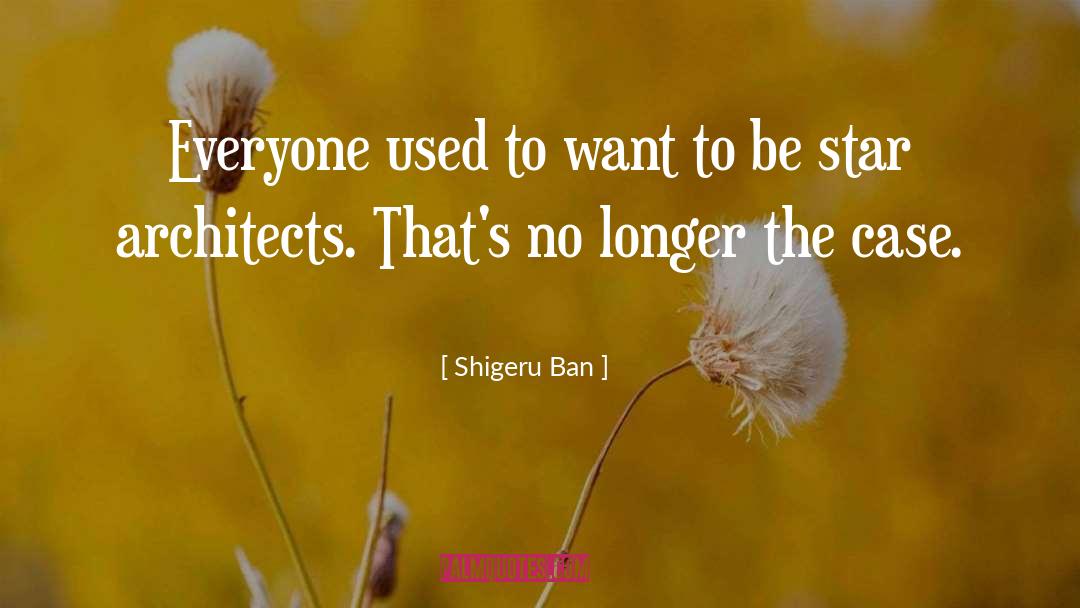 Shigeru quotes by Shigeru Ban