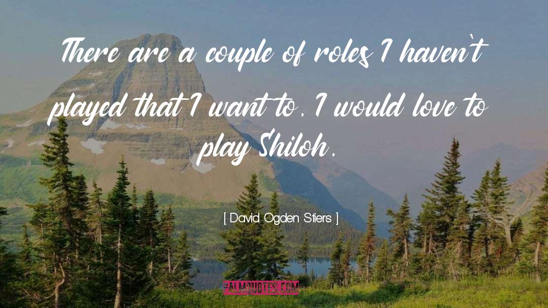 Shiloh quotes by David Ogden Stiers