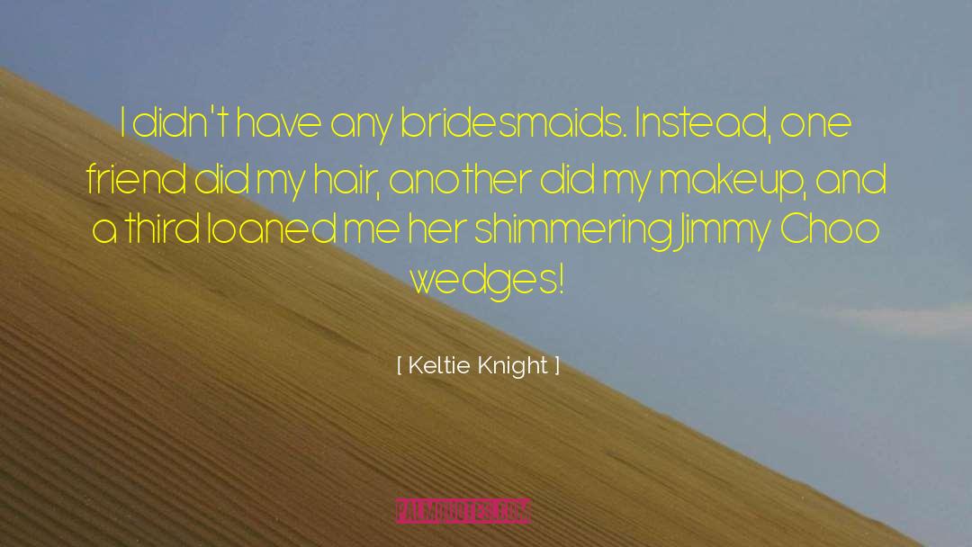 Shimmering quotes by Keltie Knight