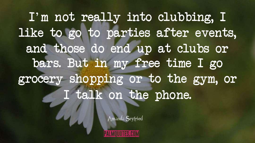 Shindigz Party quotes by Amanda Seyfried