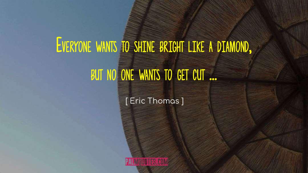 Shine Bright quotes by Eric Thomas