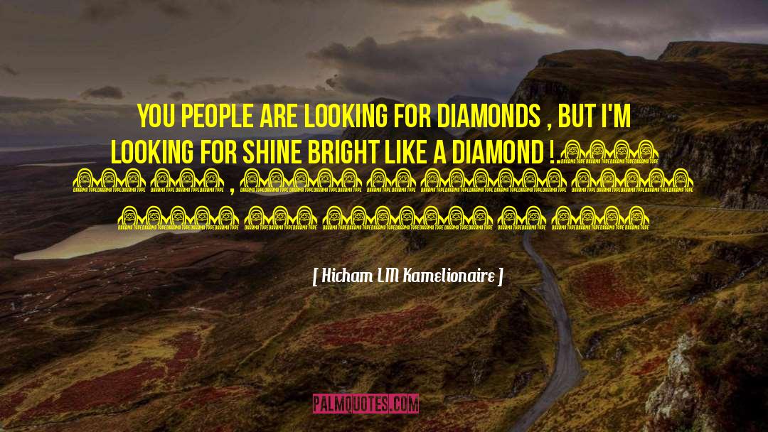 Shine Bright quotes by Hicham LM Kamelionaire