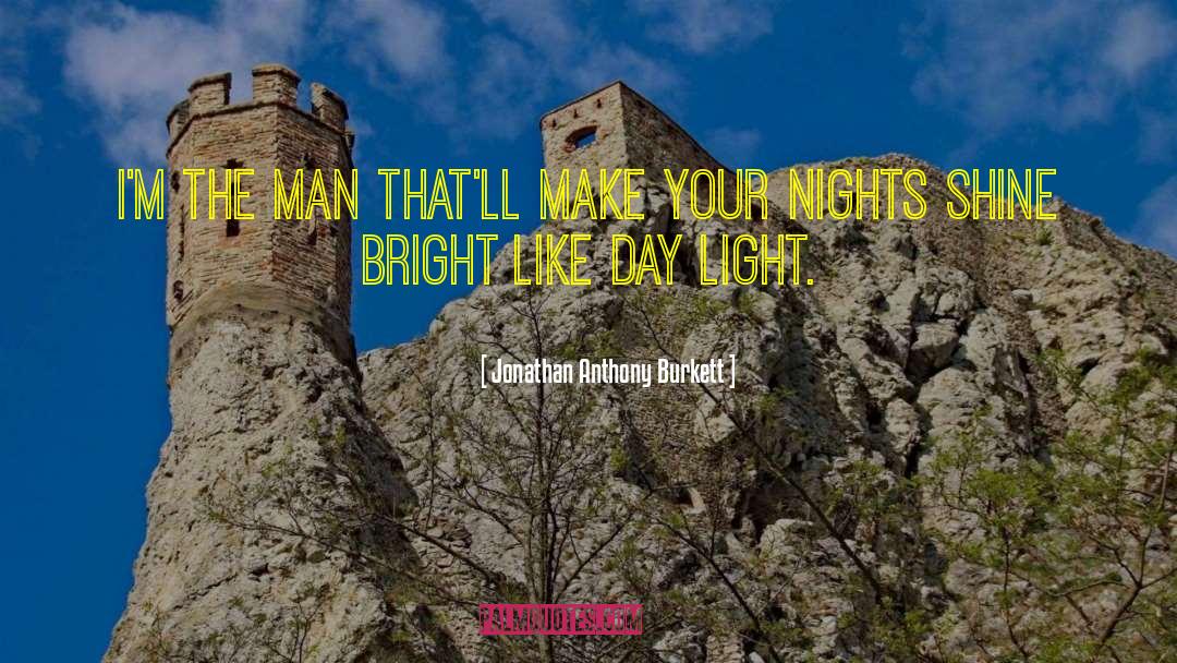 Shine Bright quotes by Jonathan Anthony Burkett