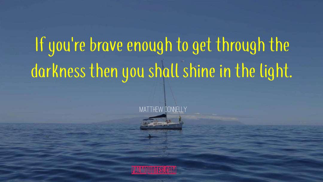 Shine Bright quotes by Matthew Donnelly