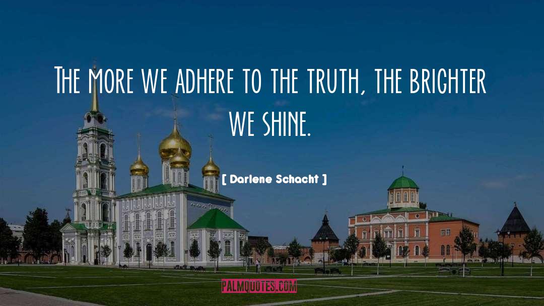 Shine Bright quotes by Darlene Schacht