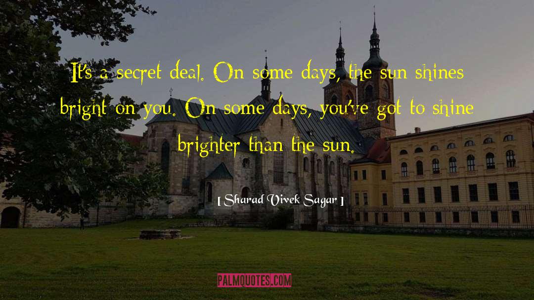 Shine Brighter quotes by Sharad Vivek Sagar