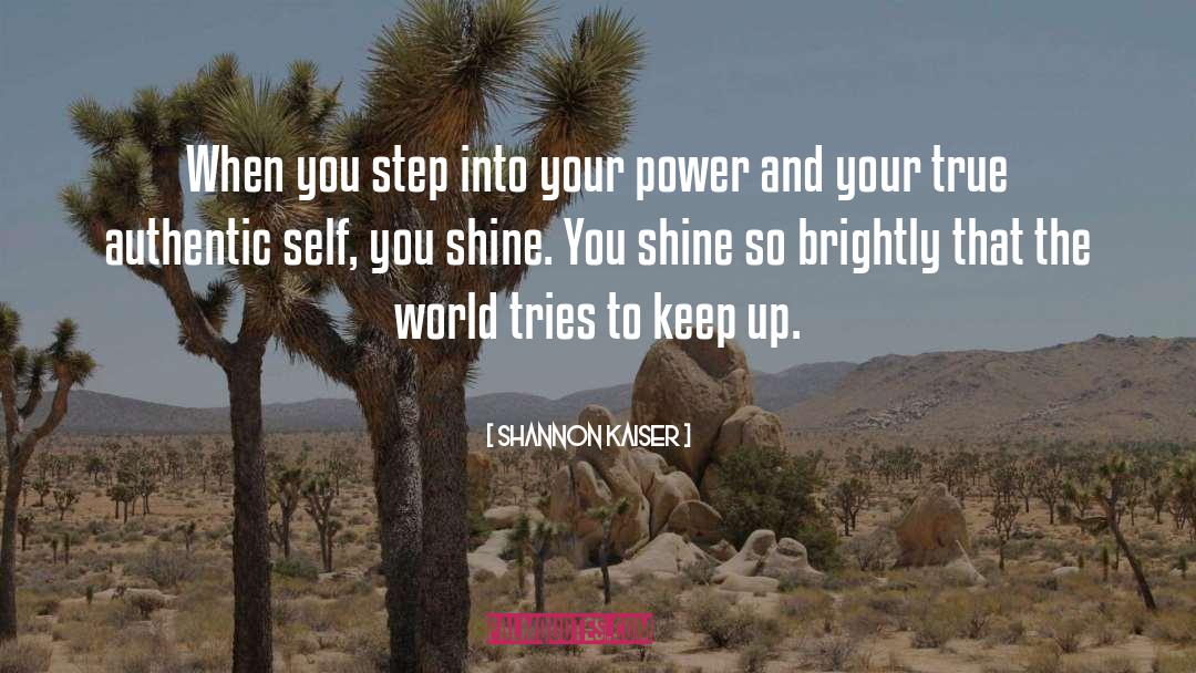 Shine Brighter quotes by Shannon Kaiser