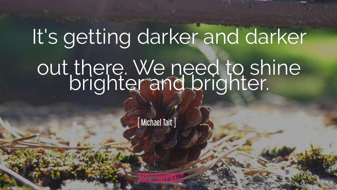 Shine Brighter quotes by Michael Tait