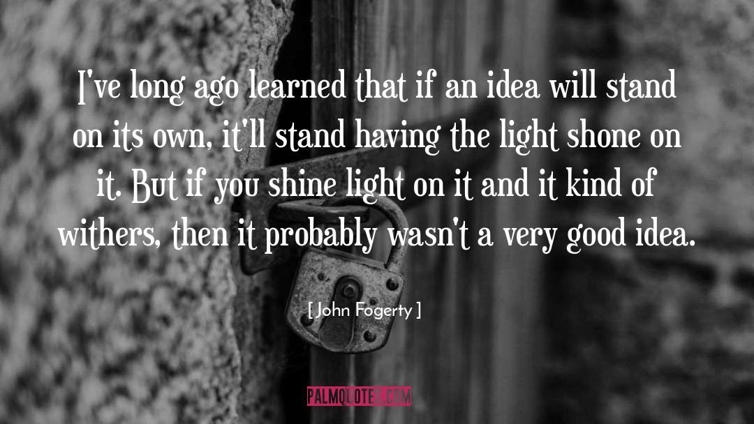 Shine Light quotes by John Fogerty