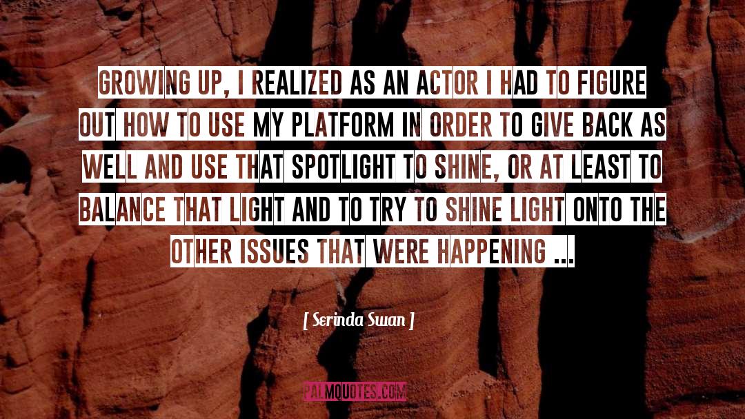Shine Light quotes by Serinda Swan