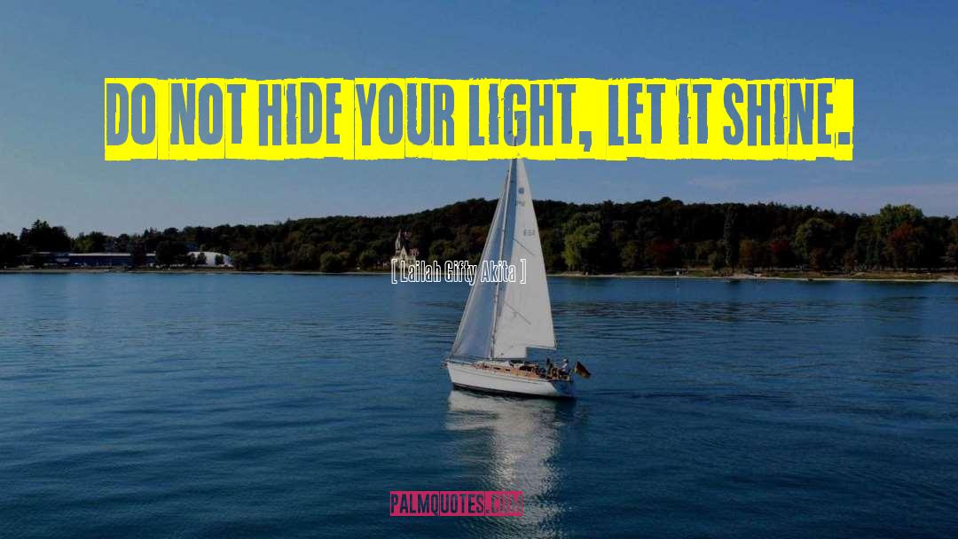 Shine Light quotes by Lailah Gifty Akita