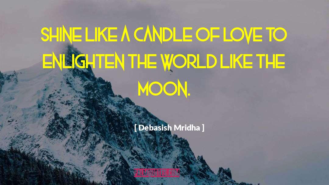 Shine Like A Candle quotes by Debasish Mridha