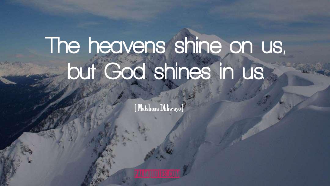 Shine On quotes by Matshona Dhliwayo