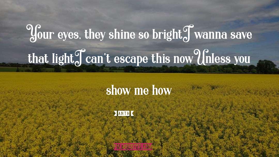 Shine So Bright quotes by Anth