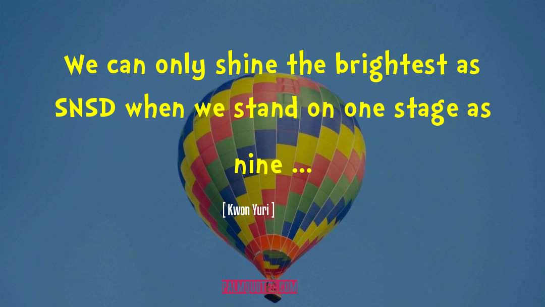 Shine The Brightest quotes by Kwon Yuri