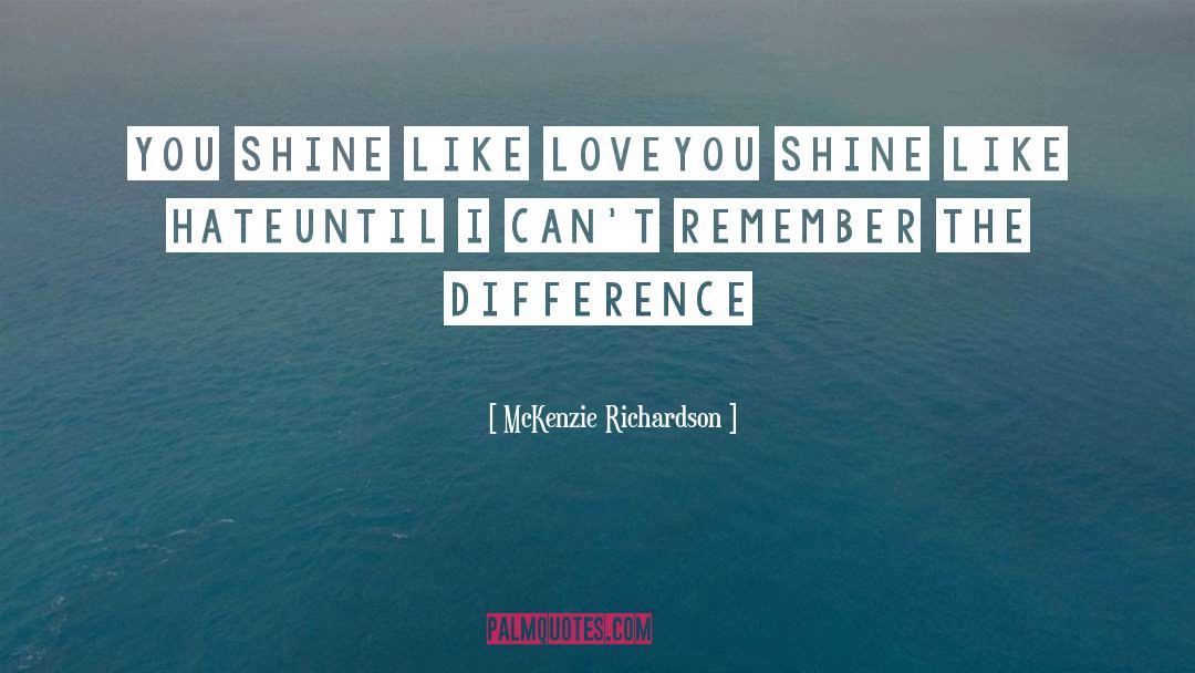 Shine The Brightest quotes by McKenzie Richardson