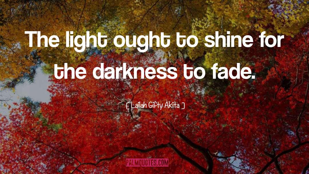 Shine Your Light quotes by Lailah Gifty Akita