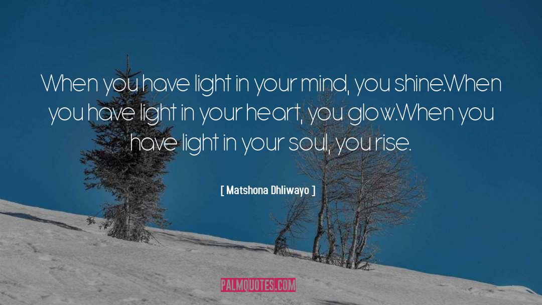 Shine Your Light quotes by Matshona Dhliwayo