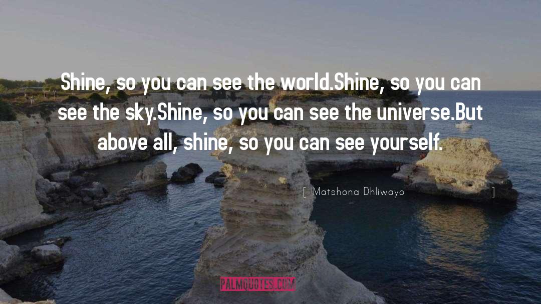 Shine Your Light quotes by Matshona Dhliwayo