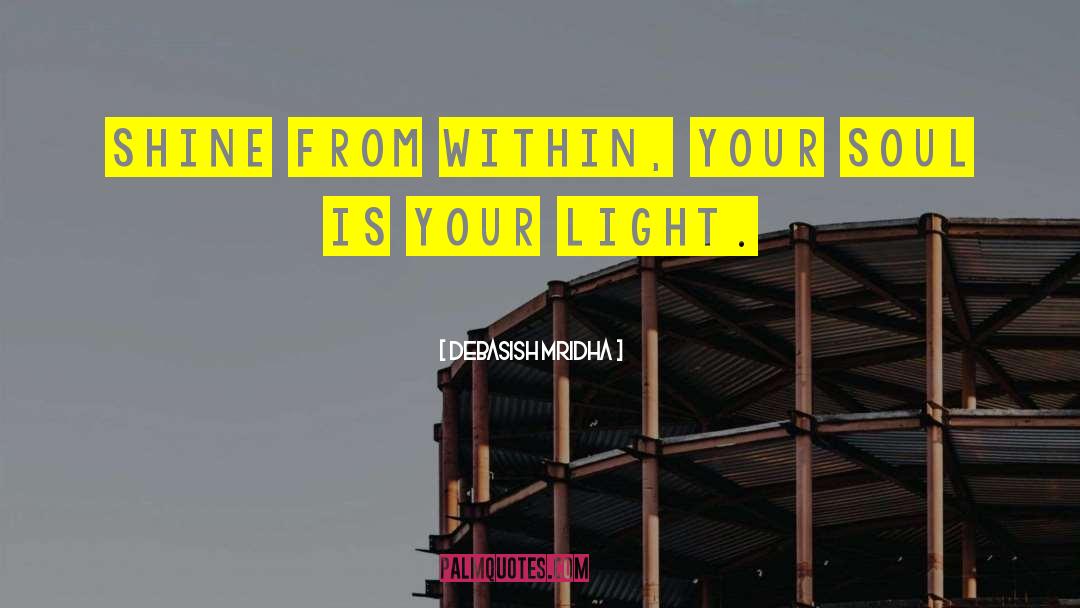Shine Your Light quotes by Debasish Mridha