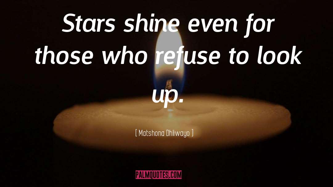 Shine Your Light quotes by Matshona Dhliwayo