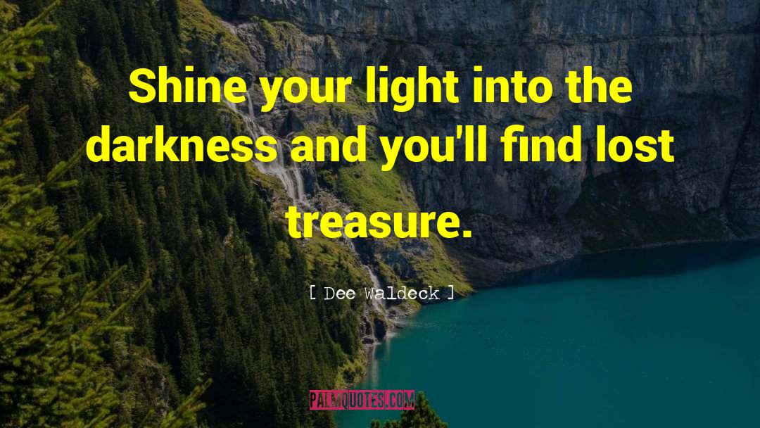 Shine Your Light quotes by Dee Waldeck