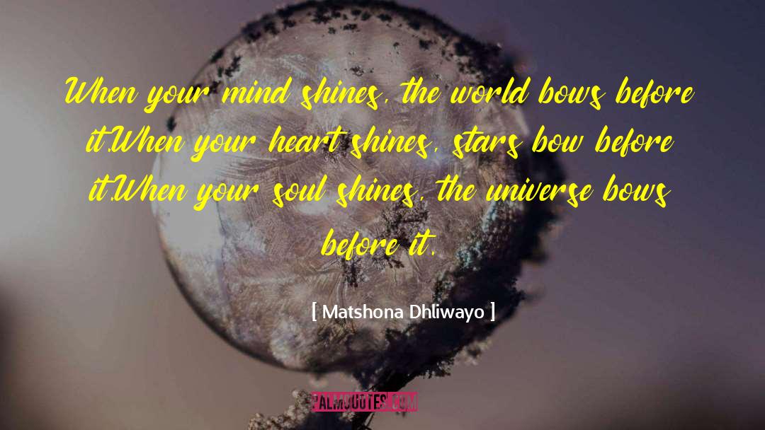 Shine Your Light quotes by Matshona Dhliwayo