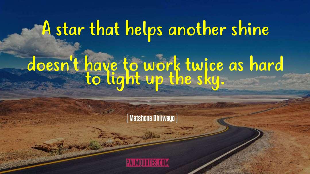 Shine Your Star quotes by Matshona Dhliwayo
