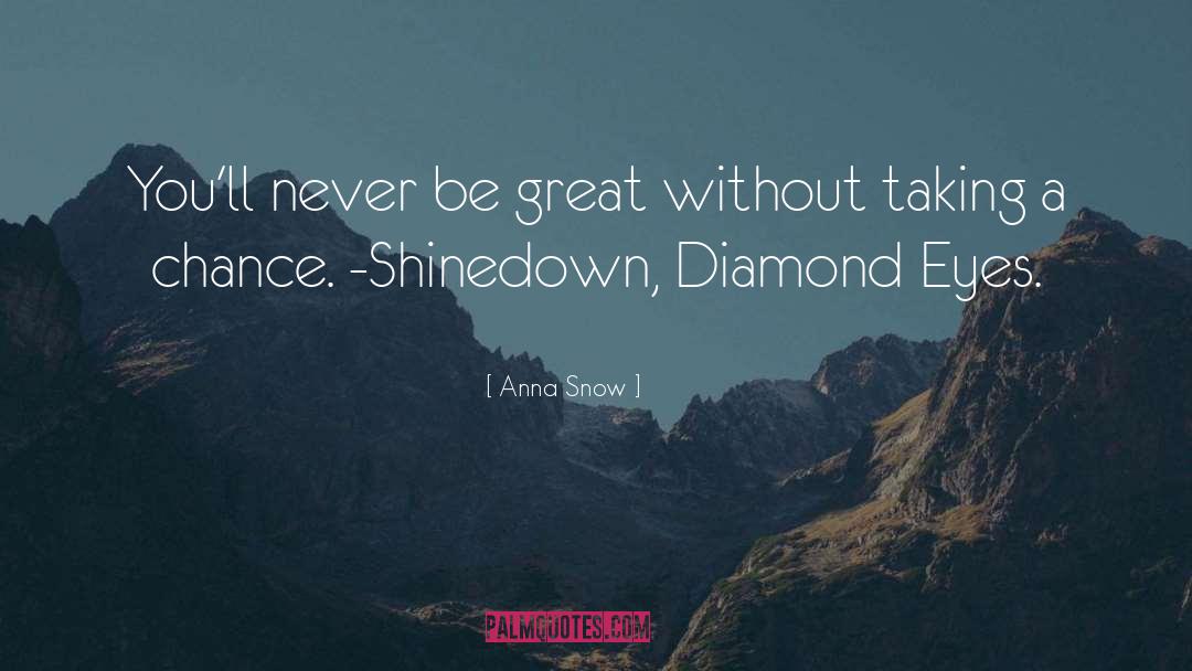 Shinedown quotes by Anna Snow