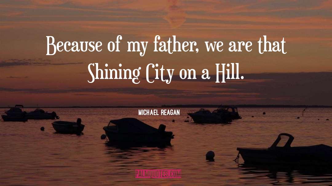 Shining Down quotes by Michael Reagan