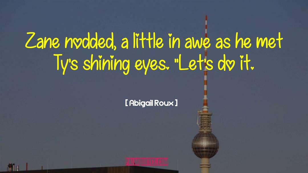 Shining Eyes quotes by Abigail Roux