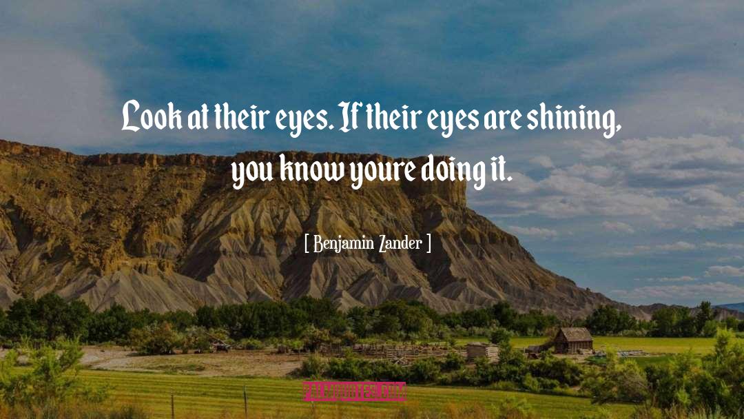 Shining Eyes quotes by Benjamin Zander