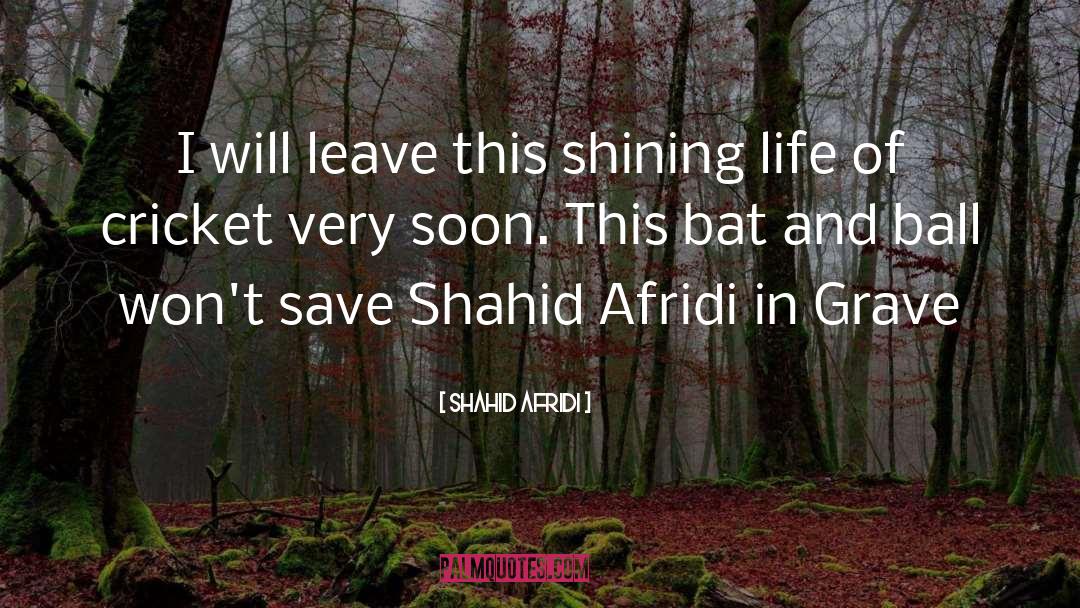 Shining Life quotes by Shahid Afridi