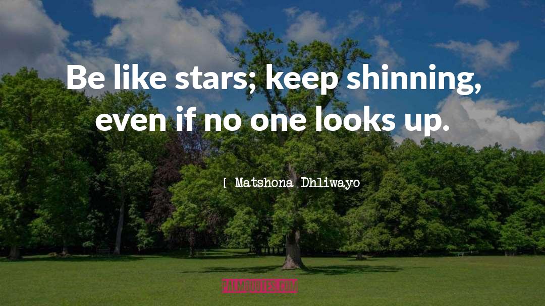 Shinning quotes by Matshona Dhliwayo