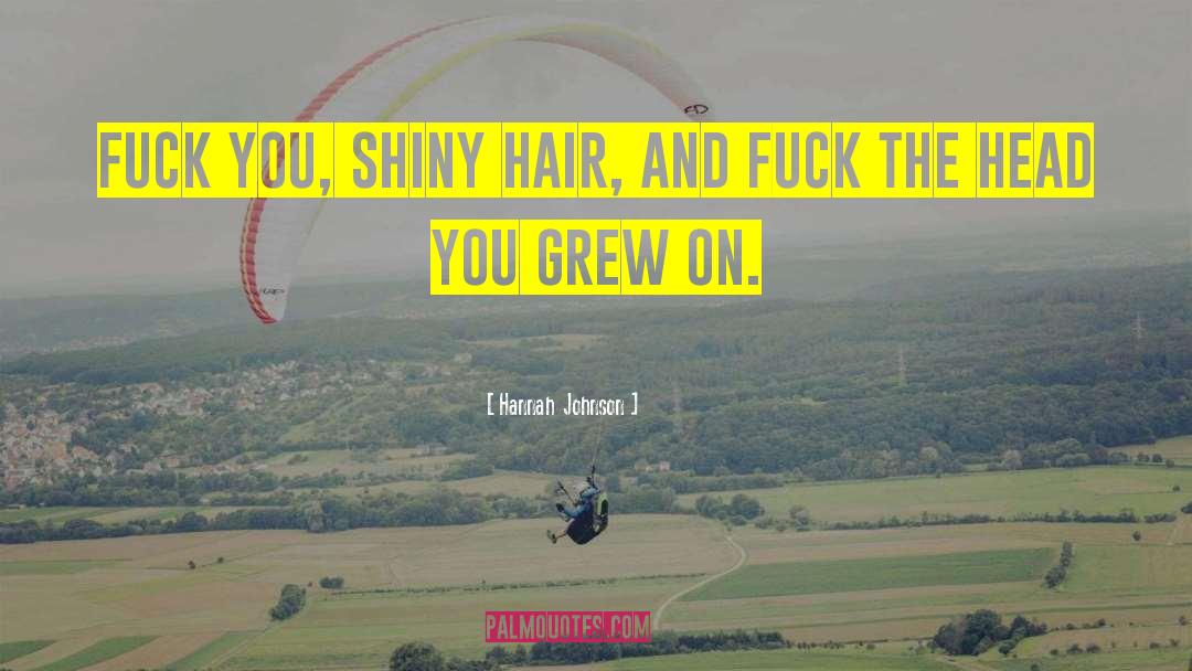 Shiny Hair quotes by Hannah  Johnson
