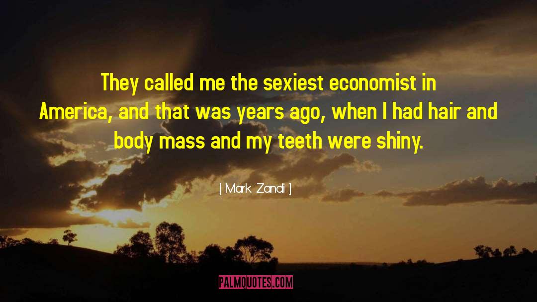 Shiny Hair quotes by Mark Zandi