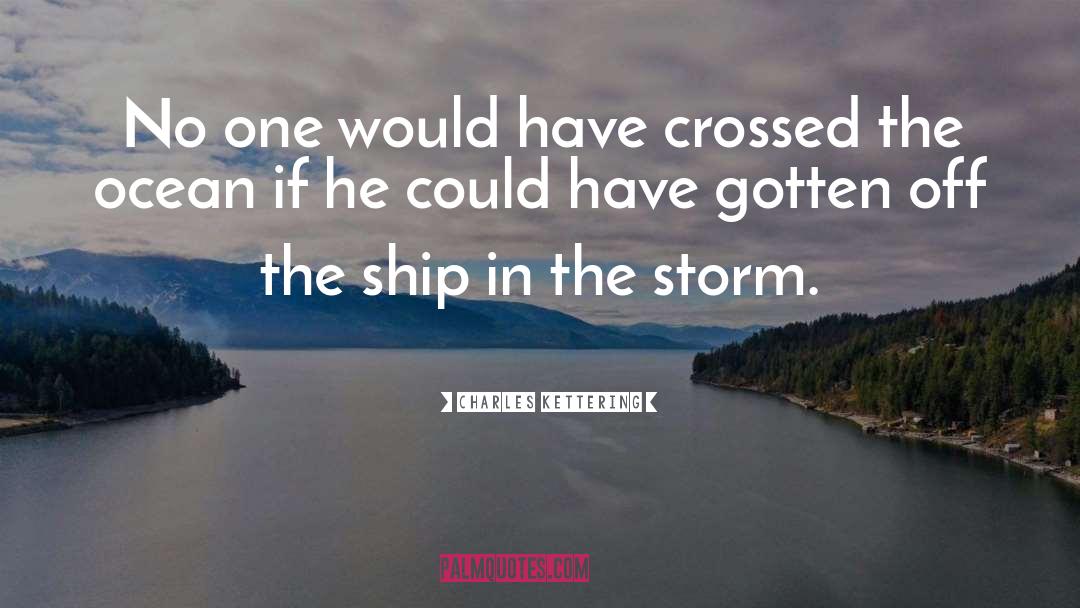 Ship Outline quotes by Charles Kettering