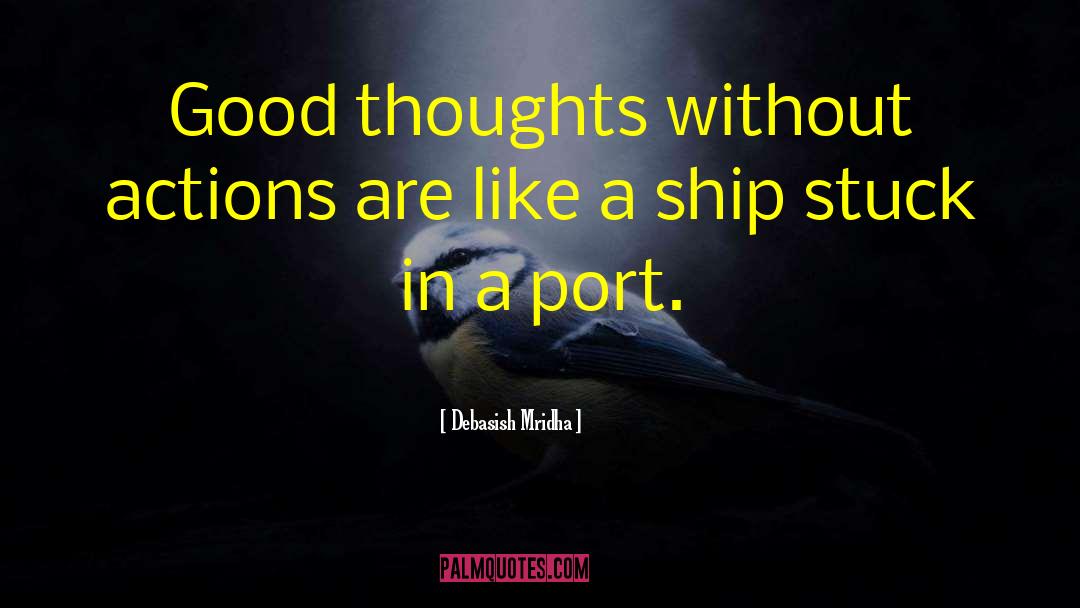 Ship Stuck In A Port quotes by Debasish Mridha