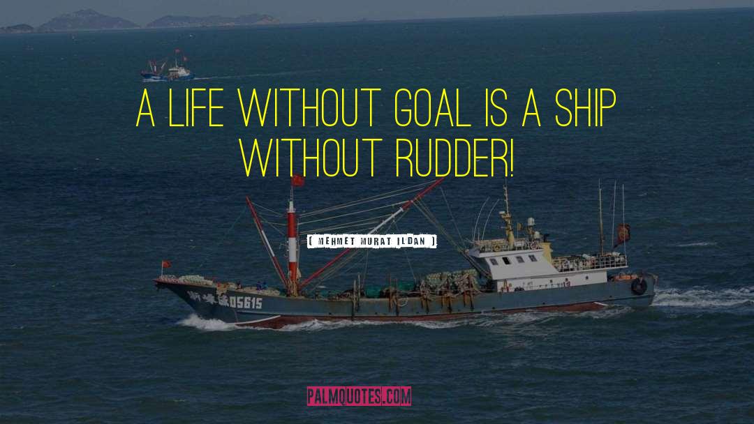 Ship Without Rudder quotes by Mehmet Murat Ildan