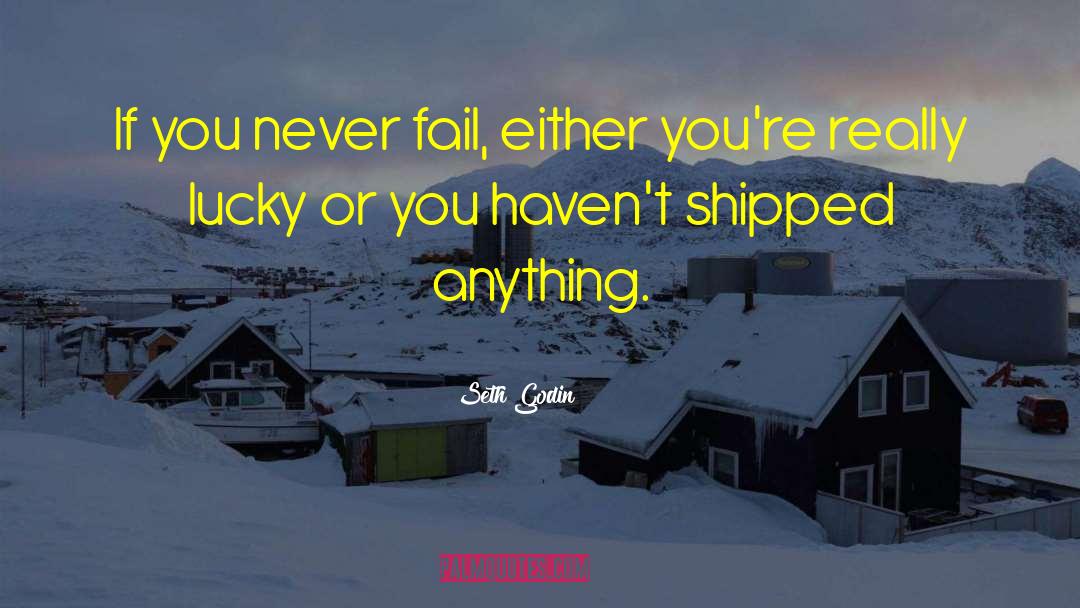 Shipped quotes by Seth Godin