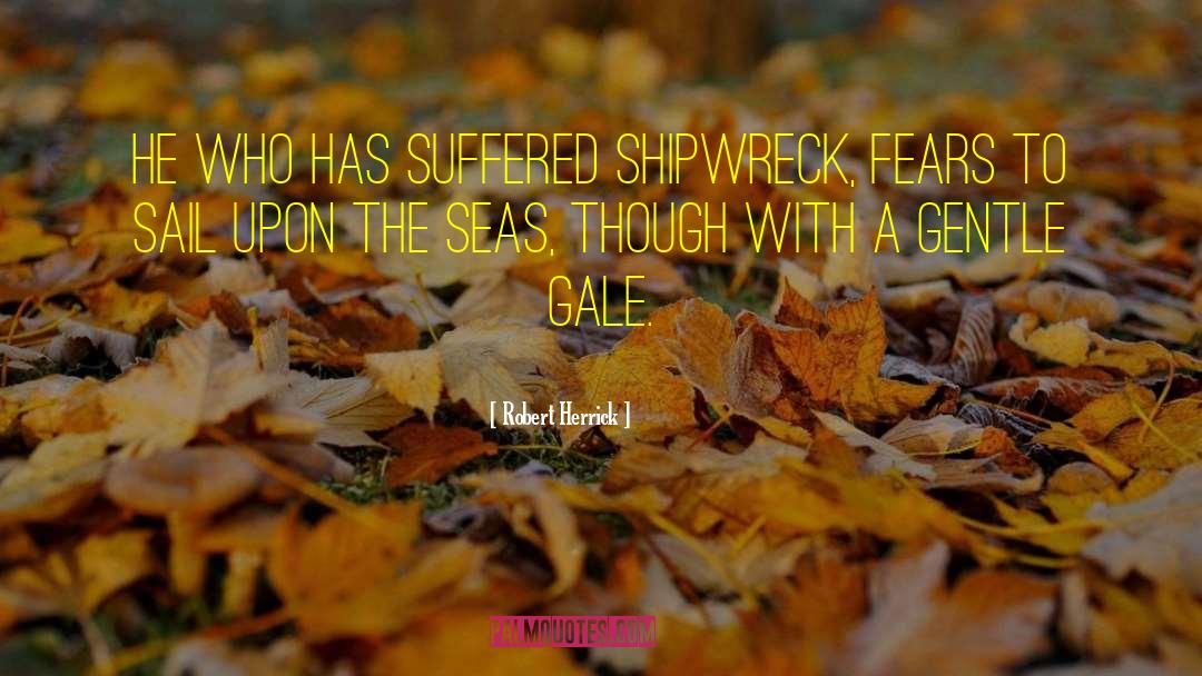 Shipwreck quotes by Robert Herrick