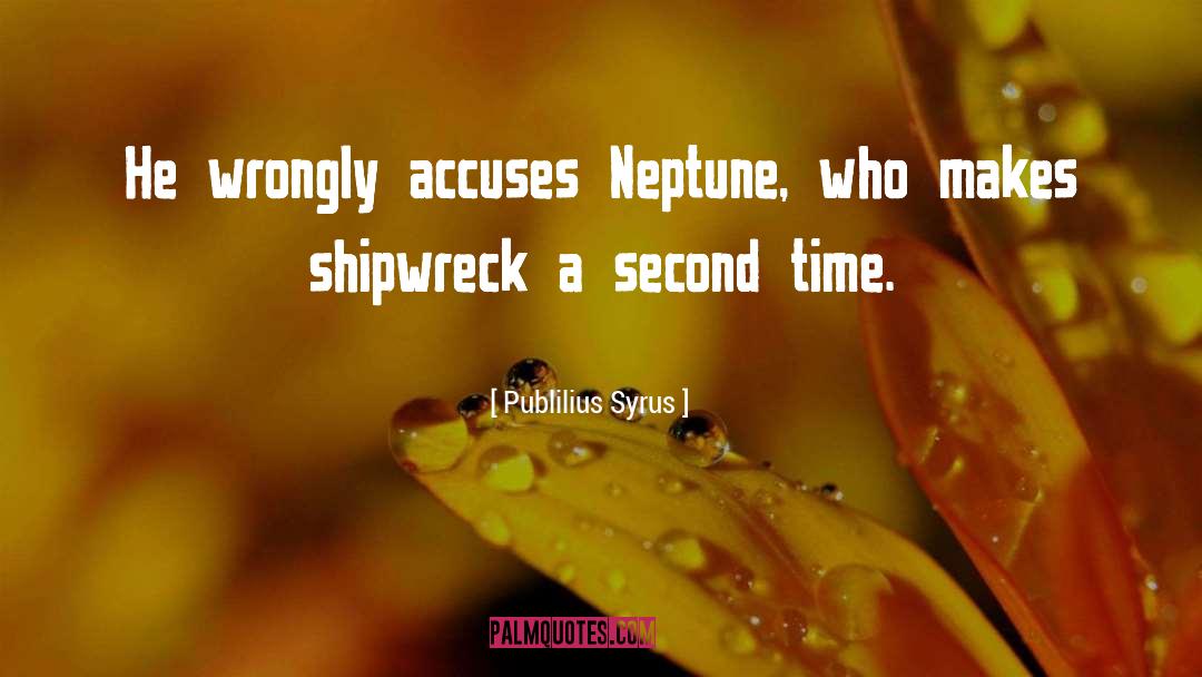 Shipwreck quotes by Publilius Syrus